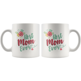 Best Mom Ever Floral Design COFFEE MUG 11oz or 15oz