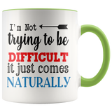 I'm Not Trying to be Difficult 11oz Color Accent COFFEE MUG