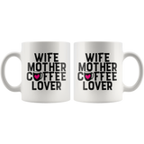 Wife, Mother, Coffee Lover 11oz Coffee Mug - J & S Graphics