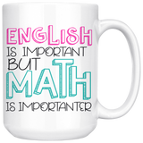 English is Important but Math is Importanter Coffee Mug - J & S Graphics