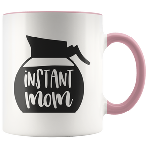 INSTANT MOM, Pot of Coffee Design 11 oz White Color Accent Coffee Mug - J & S Graphics