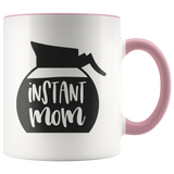 INSTANT MOM, Pot of Coffee Design 11 oz White Color Accent Coffee Mug - J & S Graphics