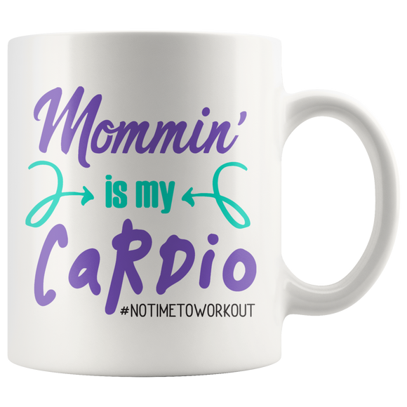 MOMMIN' is MY CARDIO Coffee Mug, 11oz or 15oz