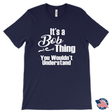 It's a BOB Thing Men's T-Shirt You Wouldn't Understand