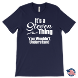 It's a STEVEN Thing MEN'S T-Shirt You Wouldn't Understand - J & S Graphics