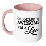 Of Course, I'm Awesome, I'm A Leo, Color Accent Coffee Mug - J & S Graphics