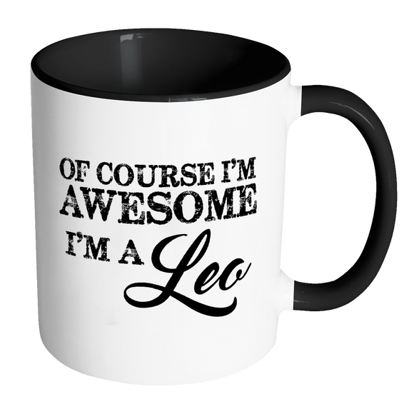 Of Course, I'm Awesome, I'm A Leo, Color Accent Coffee Mug - J & S Graphics