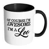 Of Course, I'm Awesome, I'm A Leo, Color Accent Coffee Mug - J & S Graphics