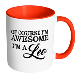 Of Course, I'm Awesome, I'm A Leo, Color Accent Coffee Mug - J & S Graphics