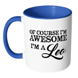 Of Course, I'm Awesome, I'm A Leo, Color Accent Coffee Mug - J & S Graphics