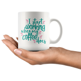 I Start Working when my Coffee does 11oz COFFEE MUG - J & S Graphics