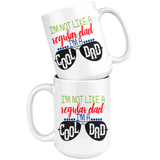 I'm Not Like a Regular Dad, I'm A Cool Dad COFFEE MUG 11oz or 15oz