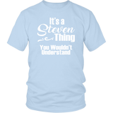 It's a STEVEN Thing Unisex T-Shirt You Wouldn't Understand - J & S Graphics