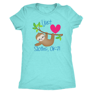 I Just LOVE SLOTHS, OK?! Women's Triblend T-Shirt - J & S Graphics