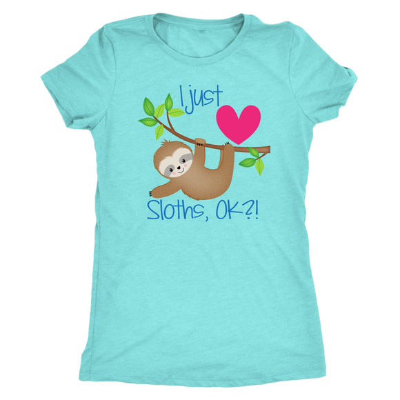 I Just LOVE SLOTHS, OK?! Women's Triblend T-Shirt - J & S Graphics