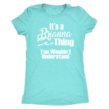 It's a BRIANNA Thing Women's T-Shirt