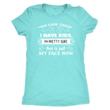 You Look Tired Sarcastic Mom T-Shirt, Women's Triblend T-Shirt - J & S Graphics