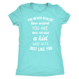 You Never Realize How Weird You Are, Mom T-Shirt, Women's Triblend T-Shirt - J & S Graphics