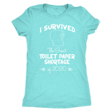 I survived the Great Toilet Paper Shortage of 2020 Women's T-Shirt