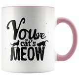 YOU ARE THE CAT'S MEOW 11oz Color Accent COFFEE MUG - J & S Graphics