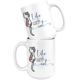 Life is Better with a Cat Coffee Mug 11oz or 15oz