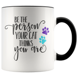 Be the Person Your Cat Thinks You Are 11 oz White Coffee Mug - J & S Graphics