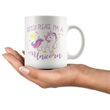 Bitch Please, I'm a Unicorn! White Ceramic Coffee Mug - J & S Graphics