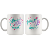 Follow Your Heart 11oz COFFEE MUG - J & S Graphics