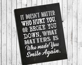It Doesn't Matter Who Hurt You or Broke You Down... Quote Typography Art Digital Faux Chalkboard Design Print - J & S Graphics