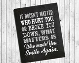 It Doesn't Matter Who Hurt You or Broke You Down Quote Typography Art, Instant Download - J & S Graphics