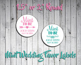 Personalized WEDDING Favor LABELS  1.5" or 2" Round, MINT TO BE - J & S Graphics