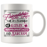 Funny FRIENDSHIP Quote, Alcohol and Sarcasm, COFFEE MUGS 11oz or 15oz