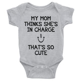 My Mom Thinks She's in Charge, That's So Cute Infant short sleeve one-piece - J & S Graphics