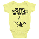 My Mom Thinks She's in Charge, That's So Cute Infant short sleeve one-piece - J & S Graphics