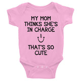 My Mom Thinks She's in Charge, That's So Cute Infant short sleeve one-piece - J & S Graphics