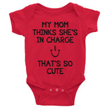 My Mom Thinks She's in Charge, That's So Cute Infant short sleeve one-piece - J & S Graphics