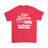 IT'S A BRITTNEY THING. YOU WOULDN'T UNDERSTAND Unisex T-Shirt