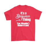 It's a BENJAMIN Thing Men's T-Shirt You Wouldn't Understand