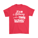 It's an ANTHONY Thing Men's T-Shirt You Wouldn't Understand