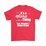 IT'S A SARA THING. YOU WOULDN'T UNDERSTAND Unisex/Men's T-Shirt