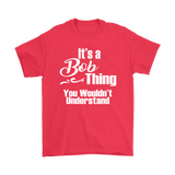 It's a BOB Thing Men's T-Shirt You Wouldn't Understand