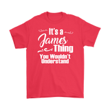 IT'S A JAMES THING. YOU WOULDN'T UNDERSTAND. Men's T-Shirt