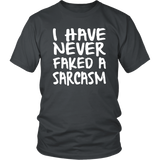 I Have Never Faked a Sarcasm! Unisex short sleeve T-Shirt - J & S Graphics