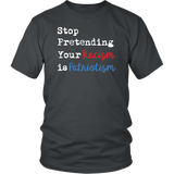 Stop Pretending Your Racism is Patriotism Unisex Short Sleeve T-Shirt - J & S Graphics