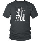 I WILL CUT YOU Barber Humor Unisex T-Shirt - J & S Graphics