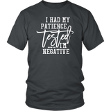 I Had My Patience Tested...It came back Negative Unisex T-shirt - J & S Graphics