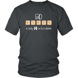 50 FIFTY is Only 14 in Scrabble Unisex short sleeve t-shirt - J & S Graphics