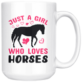 Just a Girl Who Loves HORSES 11oz or 15oz COFFEE MUGS