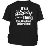 It's a BRODY Thing Youth/Child T-Shirt You Wouldn't Understand - J & S Graphics
