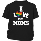 I LOVE MY MOMS LGBTQ Pride Child / Youth T-Shirt